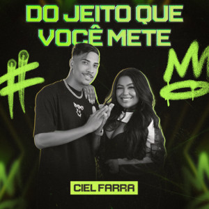 Ciel Farra - Do Jeito Que Você Mete