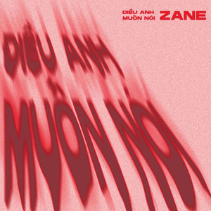 ZANE - Điều Anh Muốn Nói