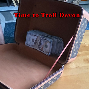 Time To Troll Devon by CVV Dolo, Teejayx66