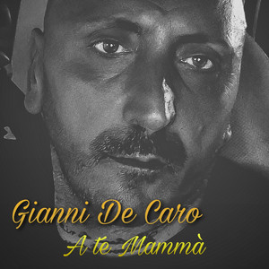 Gianni De Caro - A Te Mamma'