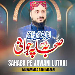 Muhammad TaQi Mazari - SAHABA PE JAWANI LUTADI