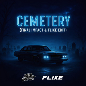 Final Impact - Cemetery (Flixe & Final Impact Live Edit) by Final Impact, FLIXE