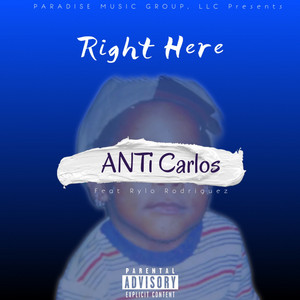 Right Here - Remix by ANTi Carlos, Rylo Rodriguez