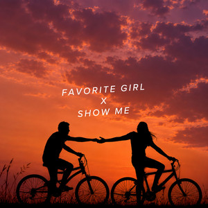 Favorite Girl x Show Me by NightBliz