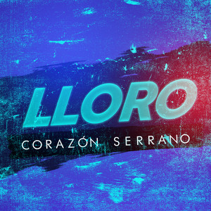 Corazón Serrano - Lloro