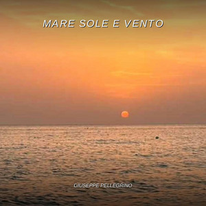 MARE SOLE E VENTO by Giuseppe Pellegrino