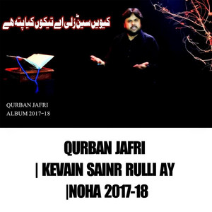 Qurban Jafri Official - Qurban Jafri  KEVAIN SAINR RULLI AY Noha 2017-18