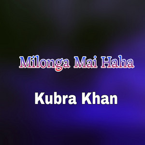 Kubra Khan - Milonga Mai Haha