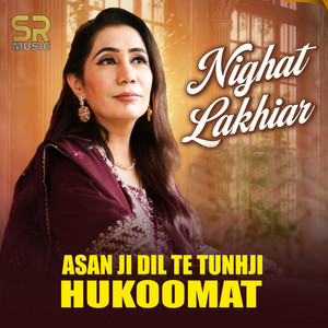 Nighat Lakhiar - Asan Ji Dil Te Tunhji Hukoomat