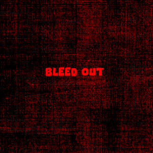 Bleed out by XYDAN