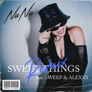 SWEET THINGS - REMIX by NaNa, SWEEP, ALEXXX