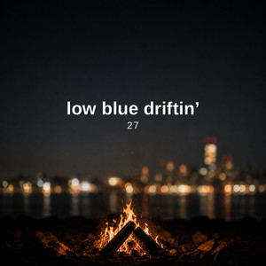 27 by Low Blue Driftin'
