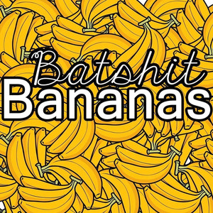 Batshit Bananas by Lox Chatterbox