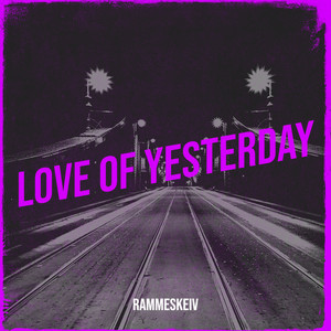 Love of Yesterday by Rammeskeiv