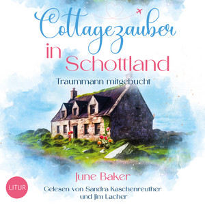 Cottagezauber in Schottland (Traummann mitgebucht)