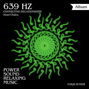 Power Sound Relaxing Music - 639 Hz Heart chakra Frequency