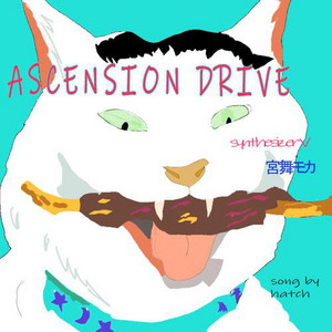 ASCENSION DRIVE by hatch, Miyamai Moca