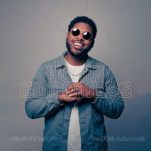 Your Goodness by Jimmy Mor
