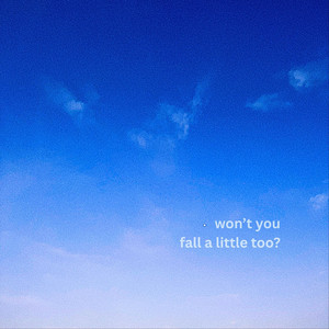 won't you fall a little too? by jeiji