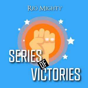 Series of Victories by Rio Mighty