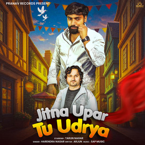 Jitna Upar Tu Udrya (Feat. Tarun Nagar)