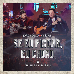 Se Eu Piscar Eu Choro - Ao Vivo em Goiânia