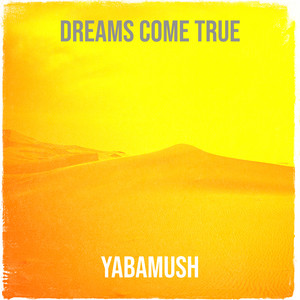Dreams Come True by YABAMUSH