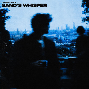 Sand's Whisper - Sped Up Version by Coffee Canoe