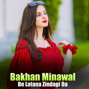 Bakhan Minawal - Ta Kho Zamong Da Zra Duniya Ye