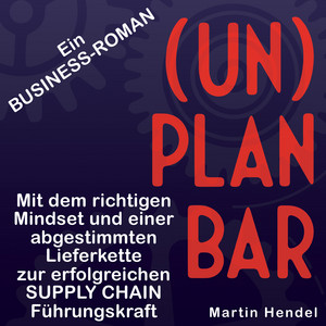 (UN)PLANBAR [Ein Business-Roman]