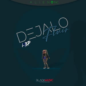 Dejalo Fluir by KBP EL ALIEN