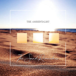 The Sand Remembers by The Ambientalist