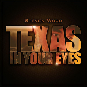 Texas In Your Eyes by Steven Wood