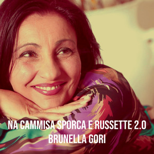 BRUNELLA GORI - NA CAMMISA SPORCA E RUSSETTO