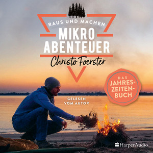 Mikroabenteuer - Das Jahreszeitenbuch (Ungekürzt)
