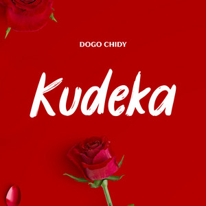 Dogo Chidy - Kudeka