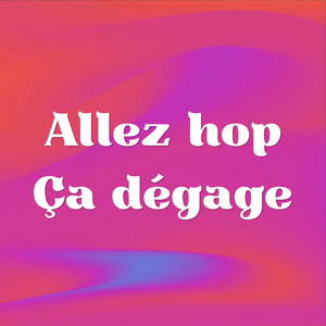 Allez hop ça dégage by Nassproduction