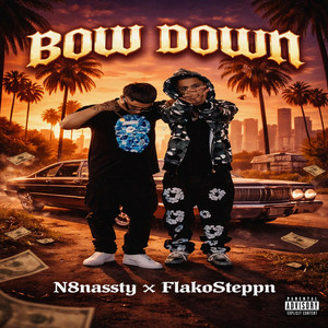 BOW DOWN by N8nassty, Flakosteppn, Khool Aid