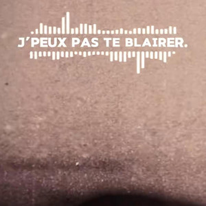 J’peux pas te blairer by Fantôme d'un cri humain