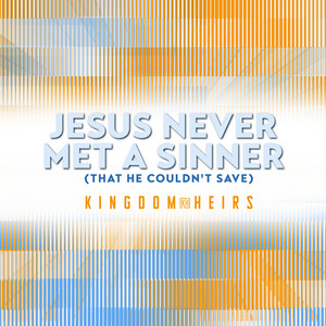 Jesus Never Met A Sinner (That He Couldn't Save) album cover