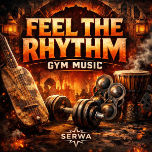 Serwa Vibes - FEEL THE RHYTHM – Workout | Extreme Gym Energy