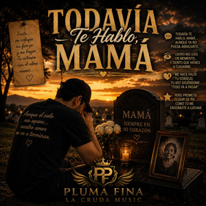 Todavía Te Hablo Mamá by Pluma Fina La Cruda Music