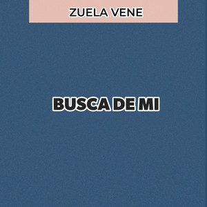 BUSCA DE MI by ZUELA VENE