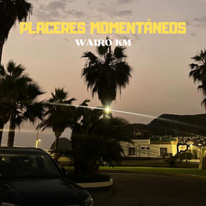 Placeres Momentáneos by WAIRO KM