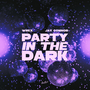 Party In The Dark by Wrex, Jay Connor