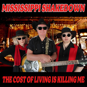 The Cost Of Living is Killing Me by Mississippi Shakedown