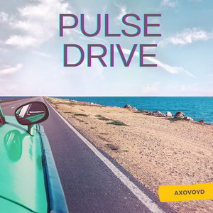 PULSE DRIVE by Axovoyd