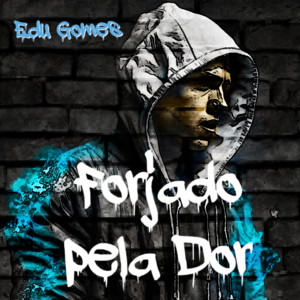 Forjado Pela Dor by EDU GOMES
