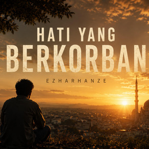 Hati Yang Berkorban by EzHaRHaNzE