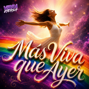 MÁS VIVA QUE AYER by Vibra Eterna